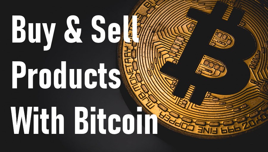How To Buy & Sell Products Using Bitcoin