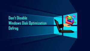 Dont Disable Windows Disk Optimization Defrag