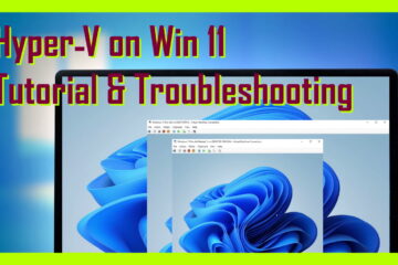 Tutorial & Troubleshooting Hyper-V on Win11