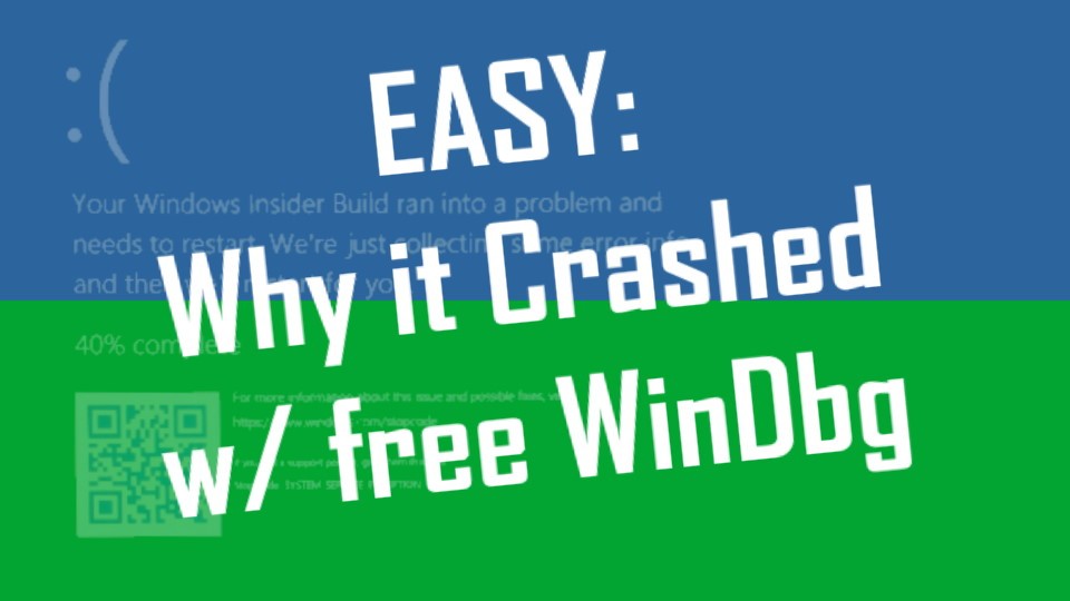 SOLVED: VIDEO: Find Root Cause of Blue Screen / Green Screen with Free  WinDbg