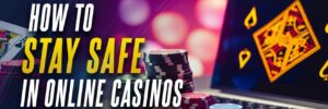 how to stay safe in online casinos